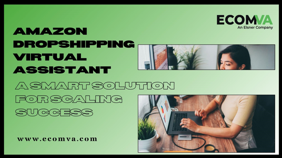 Amazon Dropshipping Virtual Assistant: A Smart Solution for Scaling Success