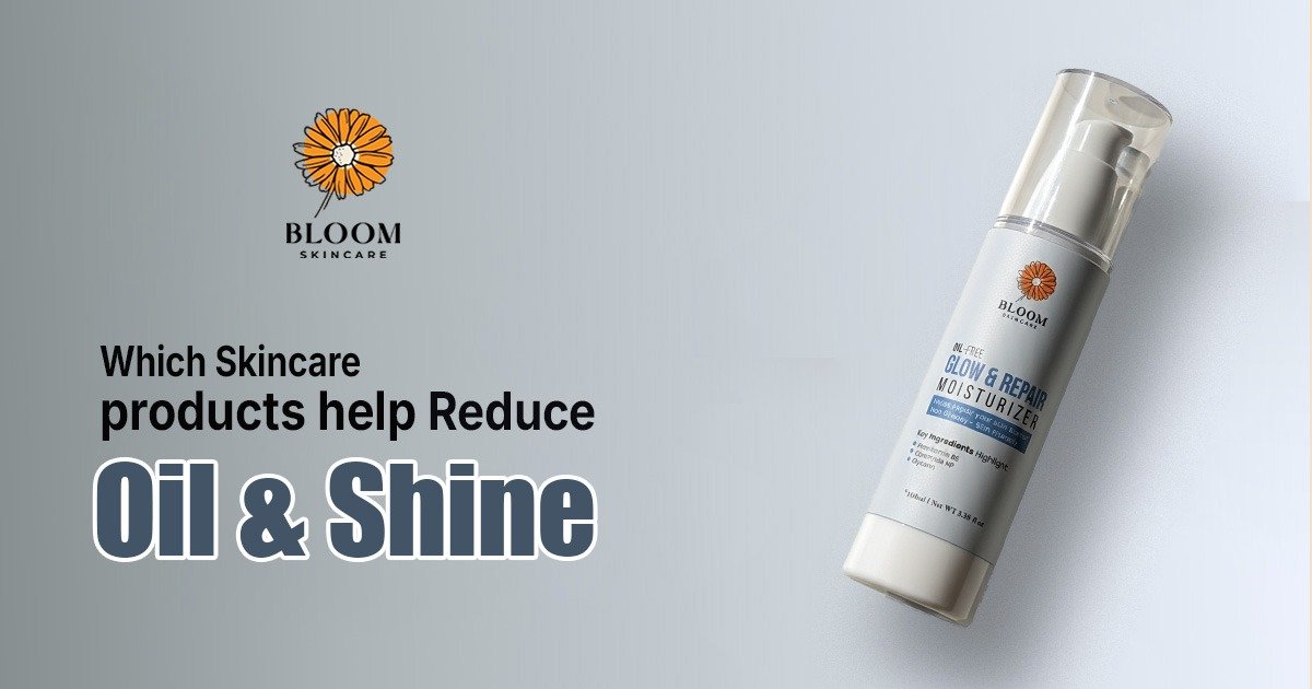 What skincare products help reduce oil and shine?